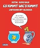 Es kimmt wie's kimmt: Cartoons uff Hessisch (Shit happens!)