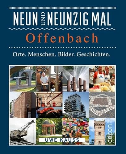 Neunundneunzig mal Offenbach: Orte. Menschen. Bilder. Geschichten. (99 x, Band 3)